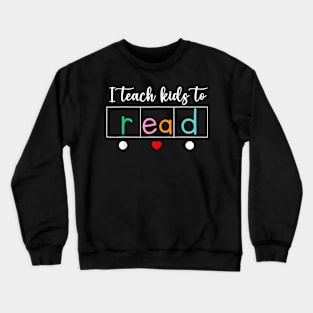 Reading Interventionist Teacher I Teach Kids To Read Crewneck Sweatshirt